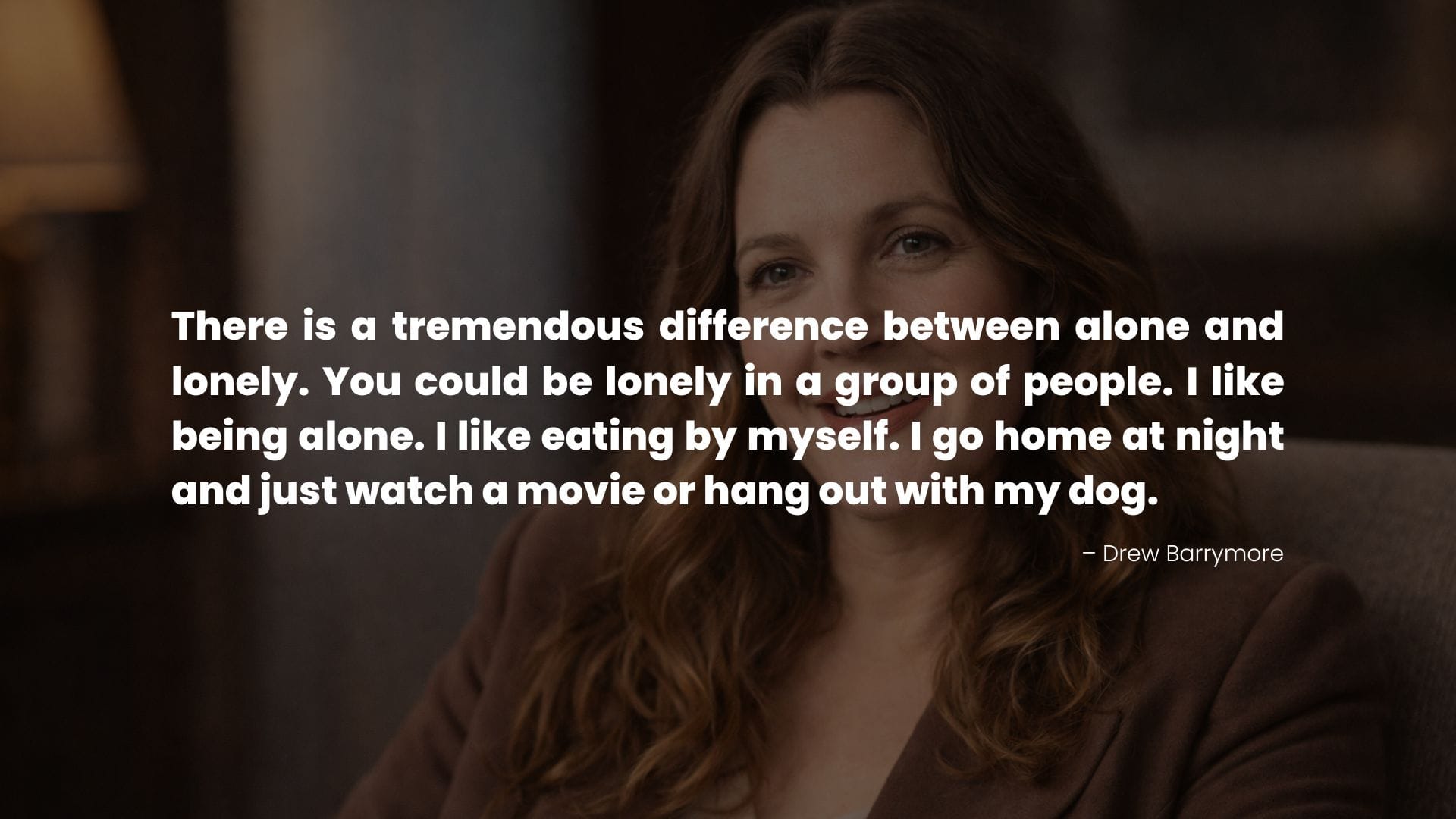 Drew Barrymore with a thoughtful quote on solitude