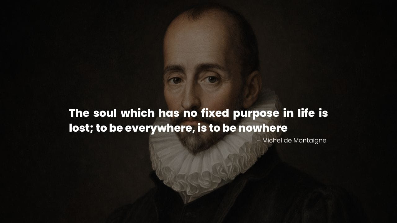 Portrait of Michel de Montaigne with a quote on purpose, direction, and living with intention.
