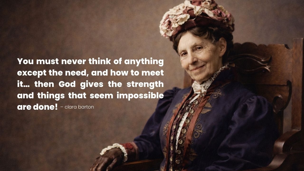 Clara Barton portrait with an inspiring quote about faith, strength, and meeting the needs of others.