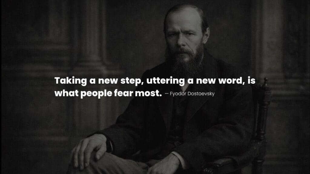 Fyodor Dostoevsky quote on fear and change