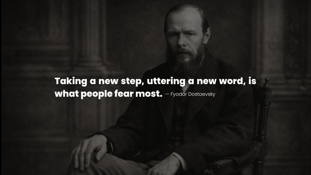 Fyodor Dostoevsky quote on fear and change