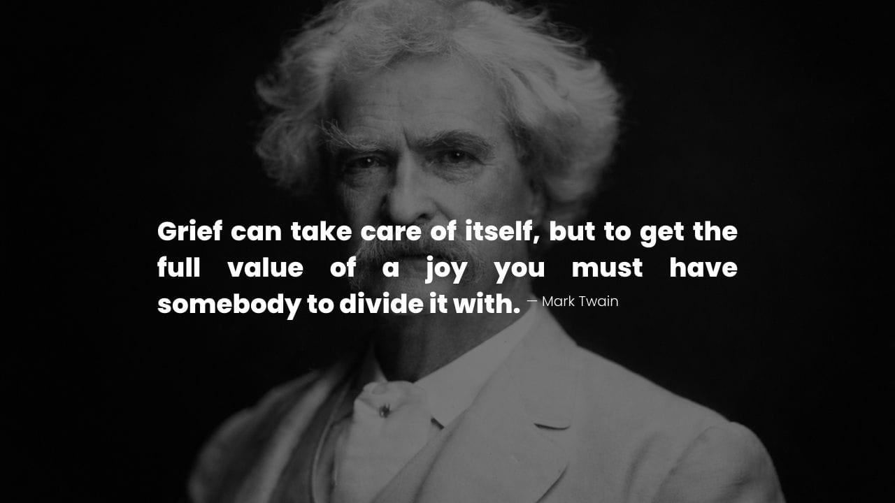 Mark Twain portrait with a reflective quote on grief, joy, and the importance of human connection.