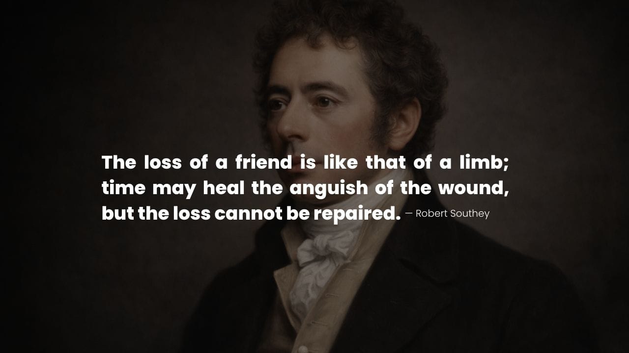Robert Southey portrait with a heartfelt quote on loss, grief, and the lasting pain of losing a friend