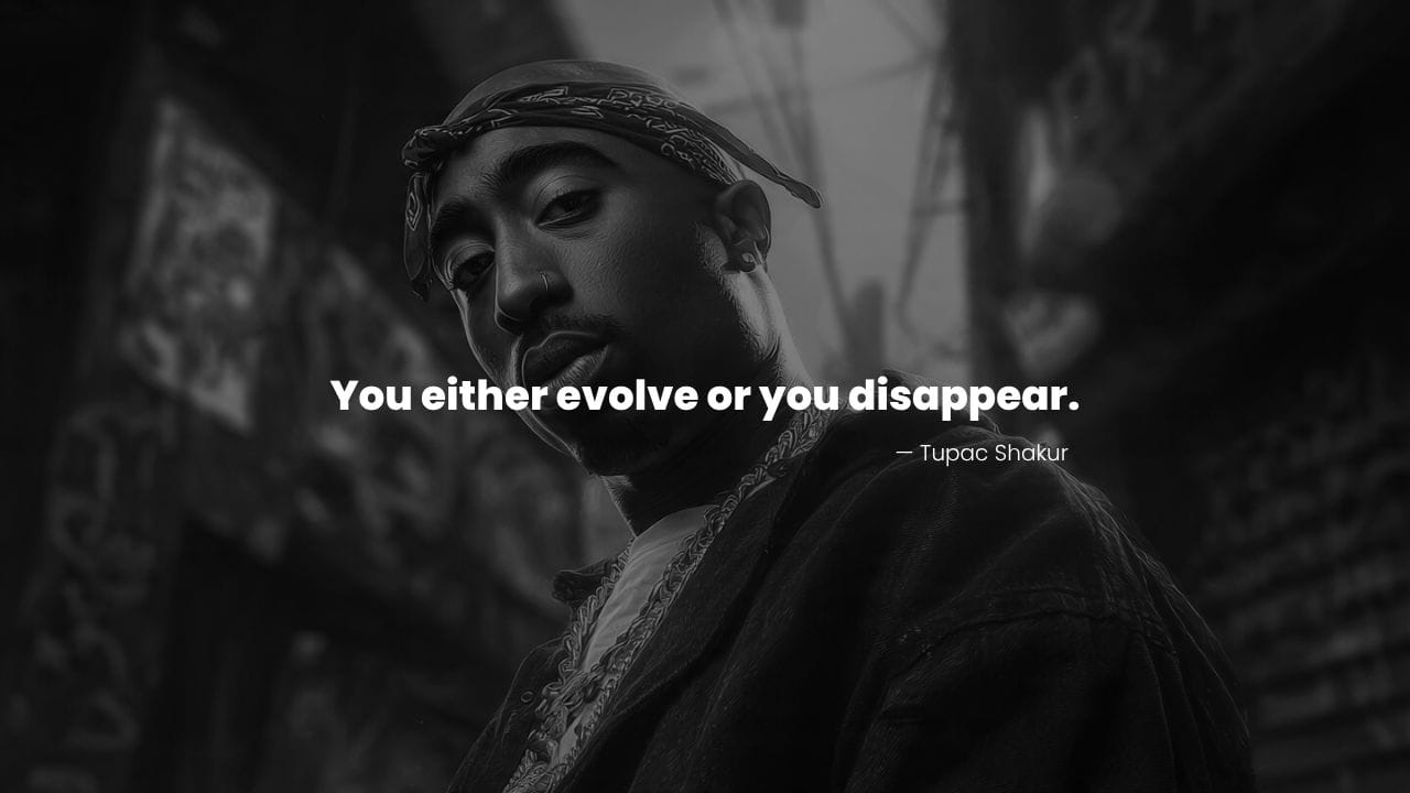 Tupac Shakur portrait with a powerful quote on evolution, growth, and embracing change.