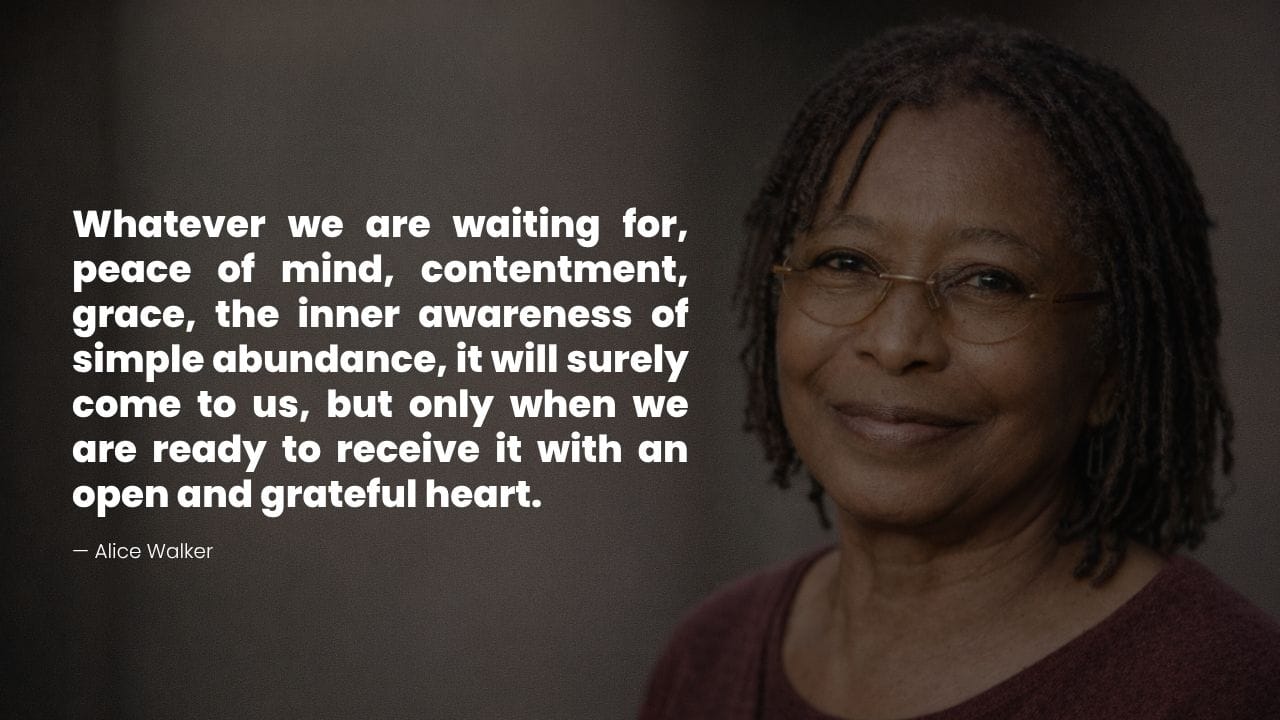 Alice Walker quote about manifest, abundance, and being open to receive