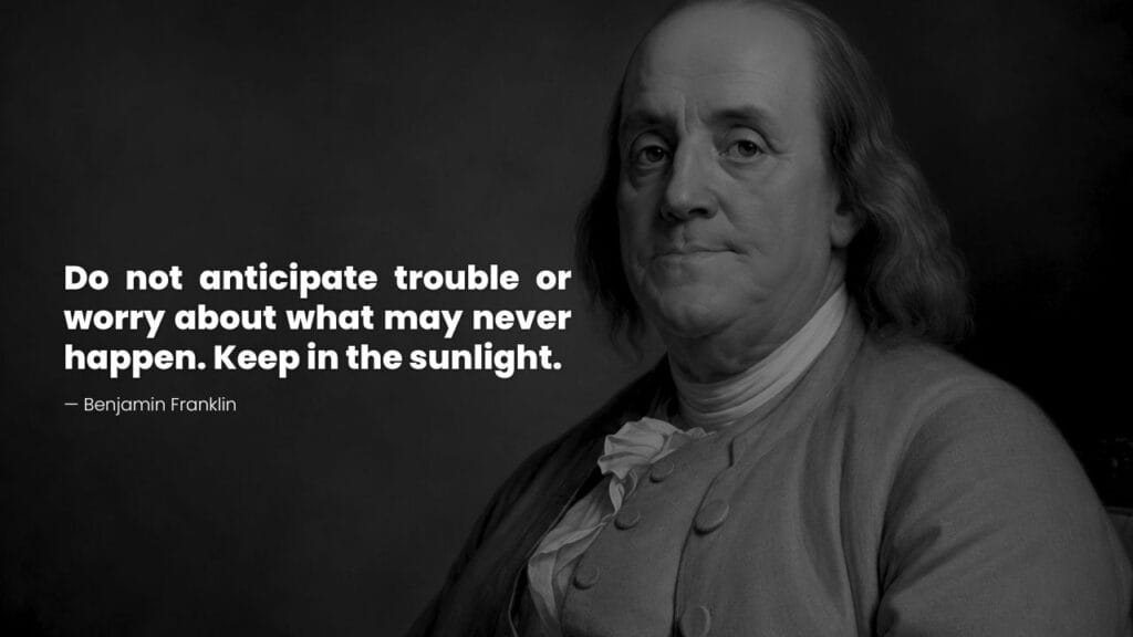 Benjamin Franklin Quote On Worrying and Anxious